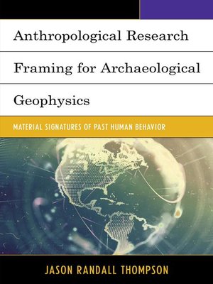 cover image of Anthropological Research Framing for Archaeological Geophysics